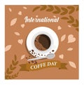 International coffee daydesign. Background, poster for coffee shop to wellcome the International Coffe Day.