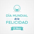 International Day of Happiness. March 20. Spanish. Dia Mundial de la Felicidad. Vector illustration, flat design