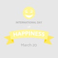 International Day of Happiness. World happy day vector illustration with banner on gray.