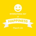 International Day of Happiness. World happy day vector illustration with smile face on yellow.