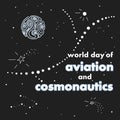 International day of human space flight, Vector illustration. The world day of aviation and cosmonautics