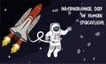 International Day of Human Spaceflight. A space rocket is flying into space with an astronaut overboard, exploring other