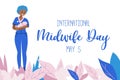 International day of the Midwives observed each year on May 5, A midwife is a health professional who cares for mothers