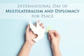 International Day of Multilateralism and Diplomacy for Peace,april 24