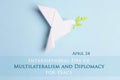 International Day of Multilateralism and Diplomacy for Peace,april 24