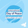 International day of peace, peace is cheaper, war is costly text with white dove on blue background