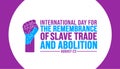 International Day for the Remembrance of Slave Trade and Abolition background template.