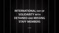 International Day of Solidarity with Detained and Missing Staff Members