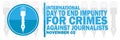 International day to end Impunity for Crimes Against Journalists