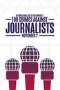 International Day to End Impunity for Crimes Against Journalists. November 2. Holiday concept. Template for background