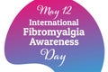 International Fibromyalgia Awareness Day. May 12. Holiday concept. Template for background, banner, card, poster with