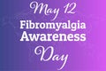 International Fibromyalgia Awareness Day. May 12. Holiday concept. Template for background, banner, card, poster with