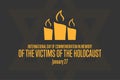 International Holocaust Remembrance Day. Day of Commemoration in Memory of the Victims of the Holocaust. January 27 Royalty Free Stock Photo