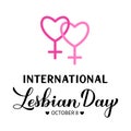 International Lesbian Day calligraphy hand lettering isolated on white. Annual holiday on October 8. LGBT community concept.