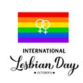 International Lesbian Day calligraphy hand lettering with rainbow LGBT pride flag isolated on white. Annual holiday on October 8.