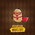 International mens day vector cartoon greeting card with funny cartoon cute brown super hero potato with red hero cape