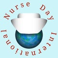 International Nurses Day. Nurses cap dressed on Earth