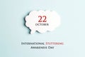 International Stuttering Awareness day, 22 October.