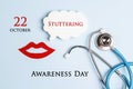 International Stuttering Awareness day, 22 October. Lips symbol with speech bubble and stethoscope on a blue background