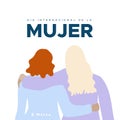 International Women`s Day. 8 March. Spanish. Dia Internacional de la Mujer. Two women together hugging. Concept of human rights,