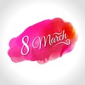 International Womens Day, 8 March. Vector Illustration Of Holiday Lettering on Watercolor Stain.