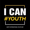 International youth day, 12 August, I can