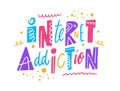 Internet Addiction phrase. Hand drawn vector illustration