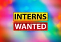 Interns Wanted Abstract Colorful Background Bokeh Design Illustration