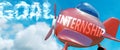 Internship helps achieve a goal - pictured as word Internship in clouds, to symbolize that Internship can help achieving goal in