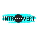 Introvert - inspire motivational quote. Hand drawn lettering. Youth slang, idiom.