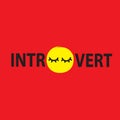 Introvert - inspire motivational quote. Hand drawn lettering. Youth slang, idiom. Print