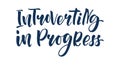 Introverting in Progress Hand Lettering Quote in Modern Brush Typography, Minimal Design with Sarcastic Relatable Message About Royalty Free Stock Photo