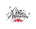 Choose happiness, vector. Motivational, inspirational quotes. Affirmation wording design, lettering isolated on white background Royalty Free Stock Photo