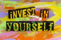 Invest in yourself happy positive motivation education knowledge learning