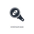 Investigate base icon. simple element illustration. isolated trendy filled investigate base icon on white background. can be used