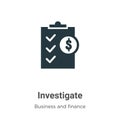 Investigate vector icon on white background. Flat vector investigate icon symbol sign from modern business and finance collection