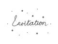 Invitation handwritten text inscription. Modern hand drawing calligraphy. Word illustration black