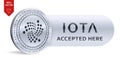 IOTA accepted sign emblem. 3D isometric Physical silver IOTA coin with frame and text Accepted Here. Cryptocurrency.