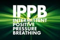 IPPB - Intermittent Positive Pressure breathing acronym, medical concept background