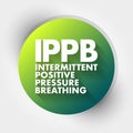 IPPB - Intermittent Positive Pressure breathing acronym, medical concept background