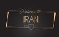 Iran Welcome to Golden text Neon Lettering Typography Vector Illustration