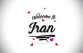 Iran Welcome To Word Text with Handwritten Font and Pink Heart Shape Design