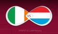 Ireland vs Luxembourg in Football Competition, Group A. Versus icon on Football background