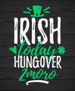 Irish Today Hungover Tomorrow funny lettering Royalty Free Stock Photo