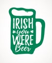 Irish You Were Beer