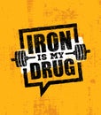 Iron Is My Drug. Raw Workout and Fitness Gym Design Element Concept. Creative Custom Barbell Vector Sign