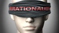 Irrationality can make us blind - pictured as word Irrationality on a blindfold to symbolize that it can cloud perception, 3d Royalty Free Stock Photo