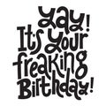 Irreverent Birthday. Funny, comical birthday slogan stylized typography.