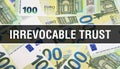 Irrevocable Trust text Concept Closeup. American Dollars Cash Money,3D rendering. Irrevocable Trust at Dollar Banknote. Financial