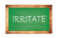 IRRITATE text written on green school board